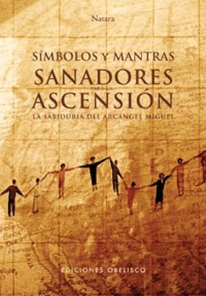 SIMBOLOS Y MANTRAS SANADORES PARA LA ASCENSION DEL ARCANGEL MIGUEL | 9788497774406 | LOSKANT,JORG