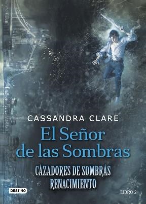 EL SEÑOR DE LAS SOMBRAS. CAZADORES DE SOMBRAS. RENACIMIENTO 2 | 9788408176282 | CLARE, CASSANDRA