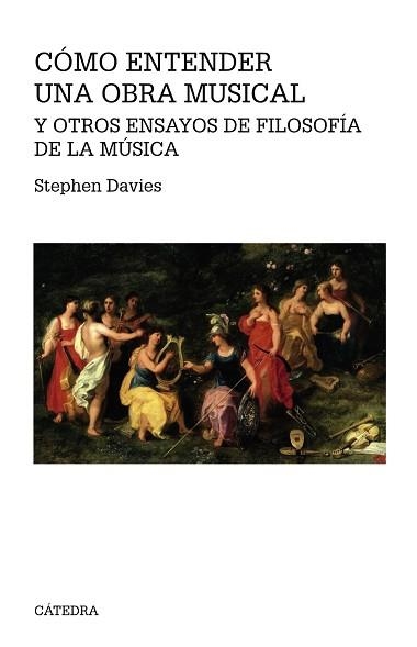 CóMO ENTENDER UNA OBRA MUSICAL Y OTROS ENSAYOS DE FILOSOFíA DE LA MúSICA | 9788437637181 | DAVIES, STEPHEN