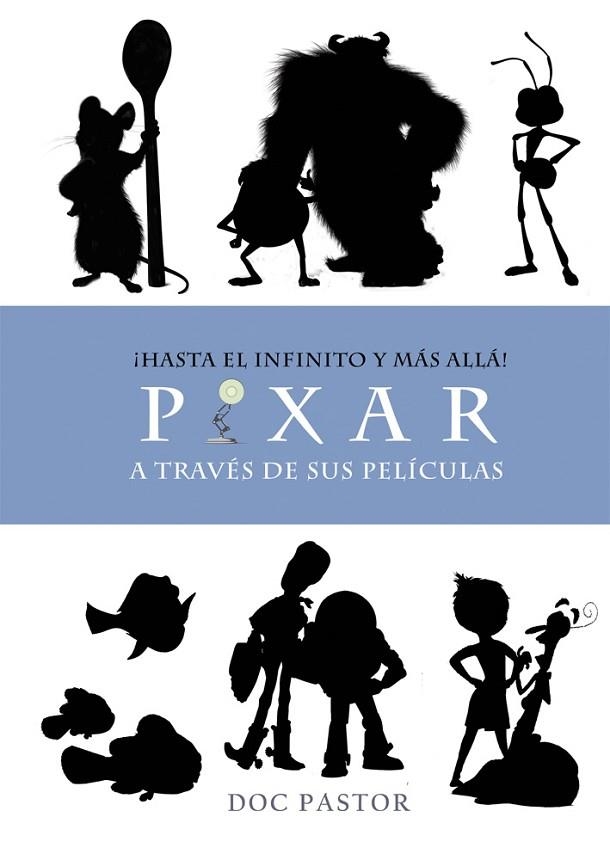 HASTA EL INFINITO Y MAS ALLA PIXAR A TRAVES DE SUS | 9788416961351 | PASTOR,DOC