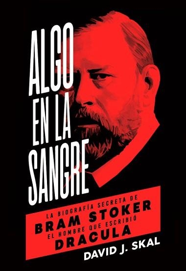 ALGO EN LA SANGRE  BIOGRAFIA BRAM STOKER | 9788494458774 | J. SKAL, DAVID