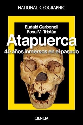 ATAPUERCA. 40 AñOS INMERSOS EN EL PASADO | 9788482986616 | CARBONELL ROURA, EUDALD /TRISTAN ROSA M.