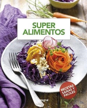 SUPERALIMENTOS. MAS DE 60 RECETAS SANAS Y FACILES | 9788490568736