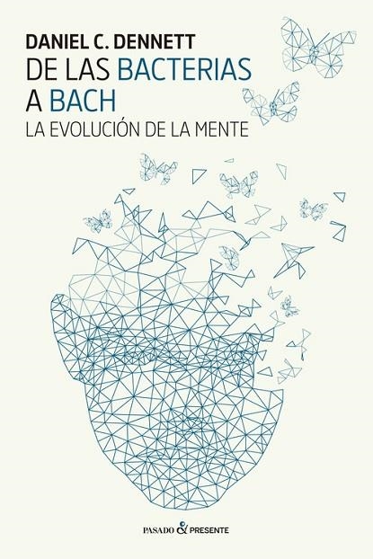 DE LAS BACTERIAS A BACH. LA EVOLUCION DE LA MENTE | 9788494733321 | DENNETT,DANIEL C.