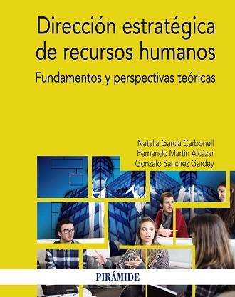 DIRECCIÓN ESTRATÉGICA DE RECURSOS HUMANOS. FUNDAMENTOS Y PERSPECTIVAS TEÓRICAS | 9788436838183 | GARCíA CARBONELL, NATALIA/MARTíN ALCáZAR, FERNANDO/SáNCHEZ GARDEY, GONZALO