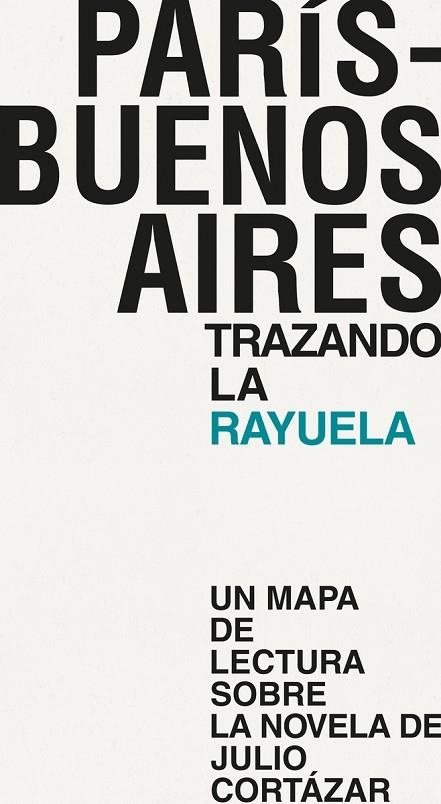 PARÍS - BUENOS AIRES. TRAZANDO LA RAYUELA | 9788494539251 | VACAS HERNáNDEZ, MóNICA/CASTILLO GARCíA, DANIEL