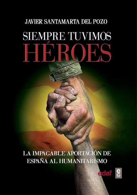 SIEMPRE TUVIMOS HÉROES. LA IMPARABLE APORTACION DE ESPAÑA AL HUMANISMO | 9788441437760 | SANTAMARTA DEL POZO, JAVIER