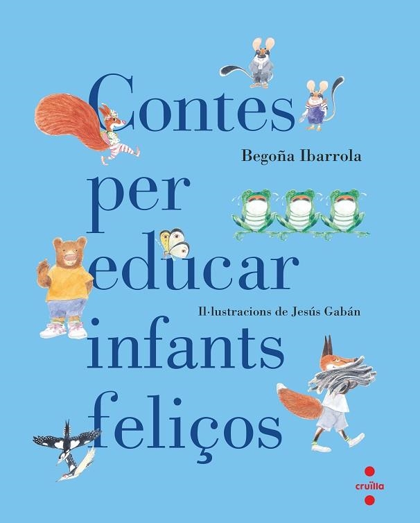 CONTES PER EDUCAR INFANTS FELIÇOS | 9788466140003 | IBARROLA,BEGOÑA