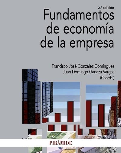 FUNDAMENTOS DE ECONOMíA DE LA EMPRESA | 9788436838091 | GONZáLEZ DOMíNGUEZ, FRANCISCO JOSé/GANAZA VARGAS, JUAN DOMINGO