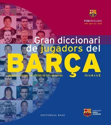 GRAN DICCIONARIO DE JUGADORES DEL BARÇA. DE LA A A LA Z | 9788416166626 | CLOSA, TONI/PABLO, JOSEP/SALAS, JOSÉ ALBERTO/MAS, JORDI