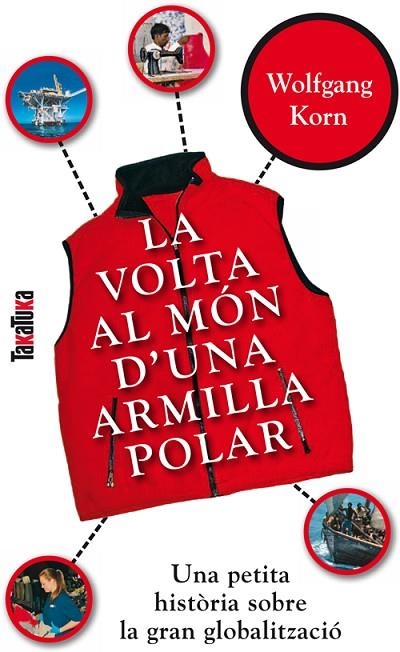 LA VOLTA AL MÓN D'UNA ARMILLA POLAR. UNA PETITA HISTORIA SOBRE LA GRAN GLOBALITZACIO | 9788492696345 | KORN, WOLFGANG