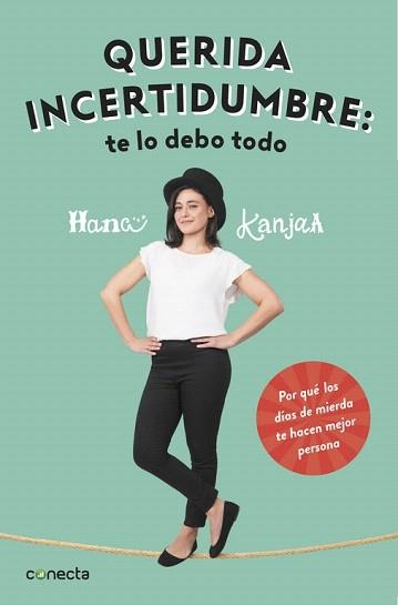 QUERIDA INCERTIDUMBRE: TE LO DEBO TODO. POR QUÉ LOS DÍAS DE MIERDA TE HACEN MEJOR PERSONA | 9788416883103 | HANA KANJAA