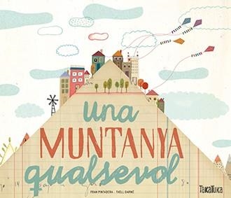 UNA MUNTANYA QUALSEVOL | 9788416003952 | PINTADERA,FRAN DARNE,TXELL