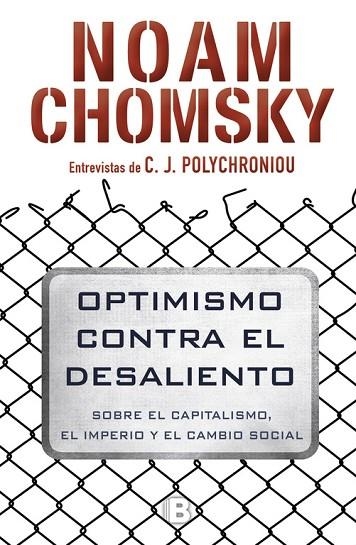 OPTIMISMO CONTRA EL DESALIENTO. SOBRE EL CAPITALISMO, EL IMPERIO Y EL CAMBIO SOCIAL | 9788466662383 | CHOMSKY,NOAM