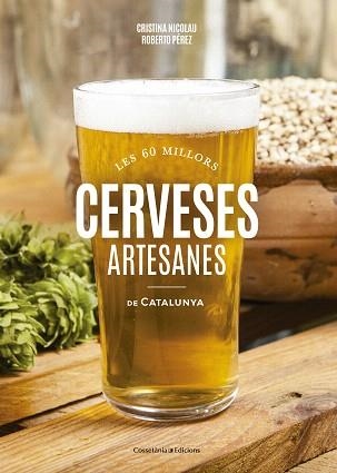 CERVESES ARTESANES DE CATALUNYA LES 60 MILLORS | 9788490346440 | NICOLAU VILLELLAS, CRISTINA/PÉREZ GONZÁLEZ, ROBERTO