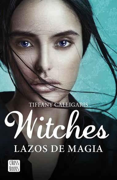 WITCHES LAZOS DE MAGIA | 9788408160250 | CALLIGARIS,TIFFANY