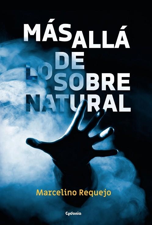 MÁS ALLÁ DE LO SOBRENATURAL. CASOS REALES DE FANTASMAS, APARECIDOS, MUÑECOS DIABOLICOS, SERES DE OTRAS DIMENSIONES | 9788494722325 | REQUEJO ALONSO, MARCELINO