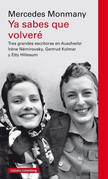 YA SABES QUE VOLVERÉ. TRES GRANDES ESCRITORAS ASESINADAS EN AUSCHWITZ: IRÈNE NÉMIROVSKY, GERTRUD KOLMAR Y ETTY HILLESUM | 9788417088019 | MONMANY, MERCEDES