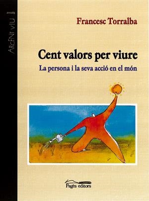 CENT VALORS PER VIURE. LA PERSONA I LA SEVA ACCIO EN EL MON | 9788479358655 | TORRALBA,FRANCESC