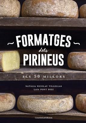 FORMATGES DELS PIRINEUS. ELS 50 MILLORS | 9788490346433 | NICOLAU VILLELLAS, NATàLIA/PONT DIEZ, LAIA