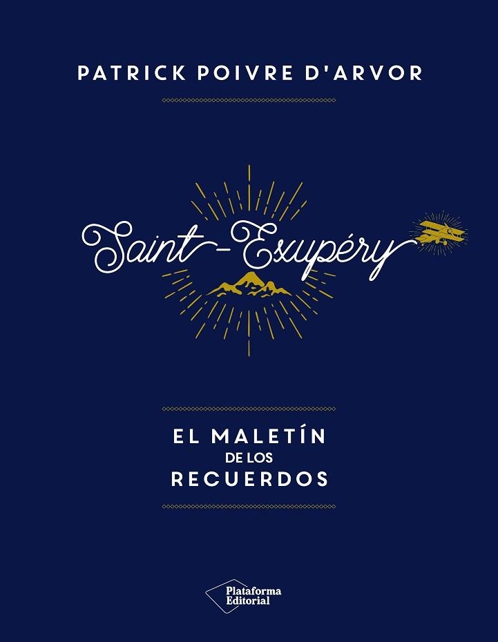 ANTOINE SAINT-EXUPERY EL MALETIN DE LOS RECUERDOS | 9788417002992 | PATRICK POIVRE D,ARVOR