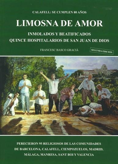 LIMOSNA DE AMOR. INMOLADOS Y BEATIFICADOS QUINCE HOSPITALARIOS DE SAN JUAN DE DIOS | 9788469762776 | BASCO GRACIA,FRANCESC