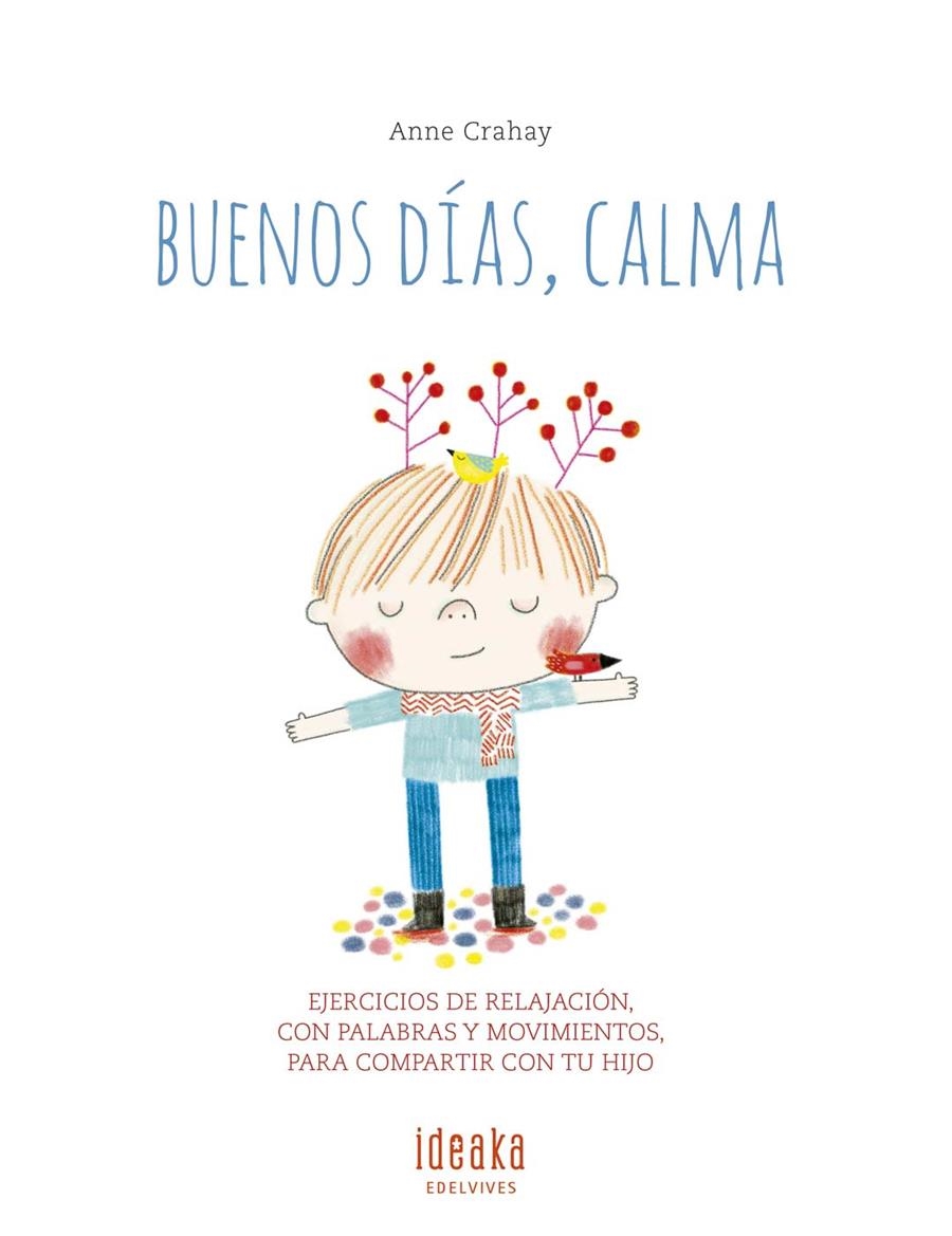 BUENOS DÍAS, CALMA. EJERCICIOS DE RELAJACION, CON PALABRAS Y MOVIMIENTOS PARA COMPARTIR CON TU HIJO | 9788414010907 | CRAHAY, ANNE