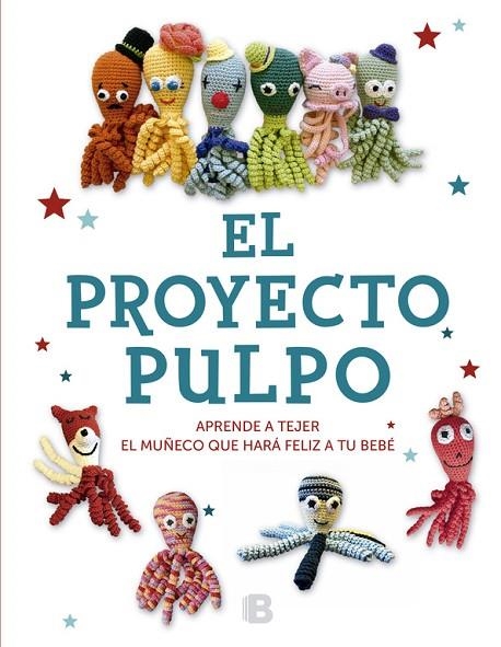 EL PROYECTO PULPO. APRENDE A TEJER EL MUÑECO QUE HARA FELIZ A TU BEBE | 9788466662253