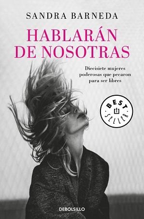 HABLARÁN DE NOSOTRAS. DIECISIETE MUJERES PODEROSAS QUE PECARON PARA SER LIBRES | 9788466341981 | SANDRA BARNEDA