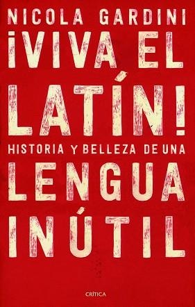 ¡VIVA EL LATÍN! HISTORIAS Y BELLEZA DE UNA LENGUA INÚTIL | 9788417067465 | GARDINI, NICOLA