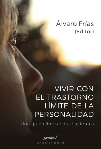 VIVIR CON EL TRASTORNO LíMITE DE PERSONALIDAD. UNA GUíA CLíNICA PARA PACIENTES | 9788433029355 | FRíAS IBáñEZ, ÁLVARO/ALIAGA GóMEZ, FERRáN/ALUCO SáNCHEZ, ELENA/CALZADA ESPAñOL, ALBA/FARRIOLS HERNAN