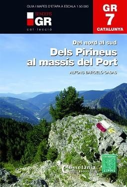 GR 7 CATALUNYA. DELS PIRINEUS AL MASSÍS DEL PORT. DEL NORD AL SUD | 9788490346105 | BARCELó CASAS, ALFONS