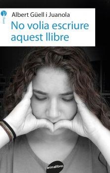 NO VOLIA ESCRIURE AQUEST LLIBRE | 9788416844562 | GüELL I JUANOLA, ALBERT