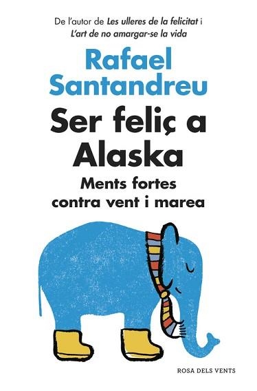 SER FELIÇ A ALASKA. MENTS FORTES CONTRA VENT I MAREA | 9788416430130 | SANTANDREU,RAFAEL