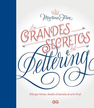 LOS GRANDES SECRETOS DEL LETTERING. DIBUJAR LETRAS: DESDE EL BOCETO AL ARTE FINAL | 9788425230219 | FLOR, MARTINA