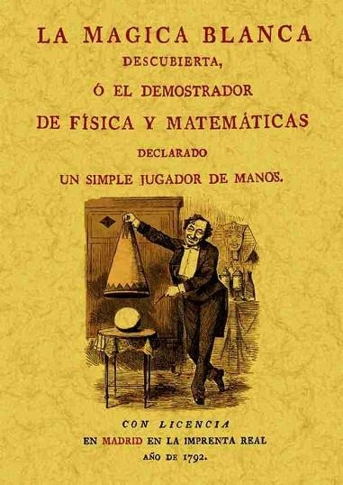 MAGIA BLANCA DESCUBIERTA O EL DEMOSTRADOR DE FISICA Y MATEMATICAS | 9788490013533 | ANÓNIMO