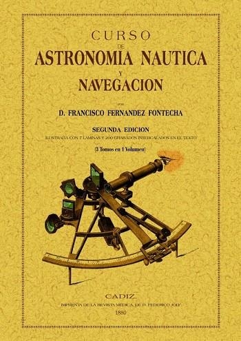 CURSO DE ASTRONOMIA NAUTICA Y NAVEGACION. CADIZ 1880 | 9788495636287 | FERNANDEZ FONTECHA,FRANCISCO