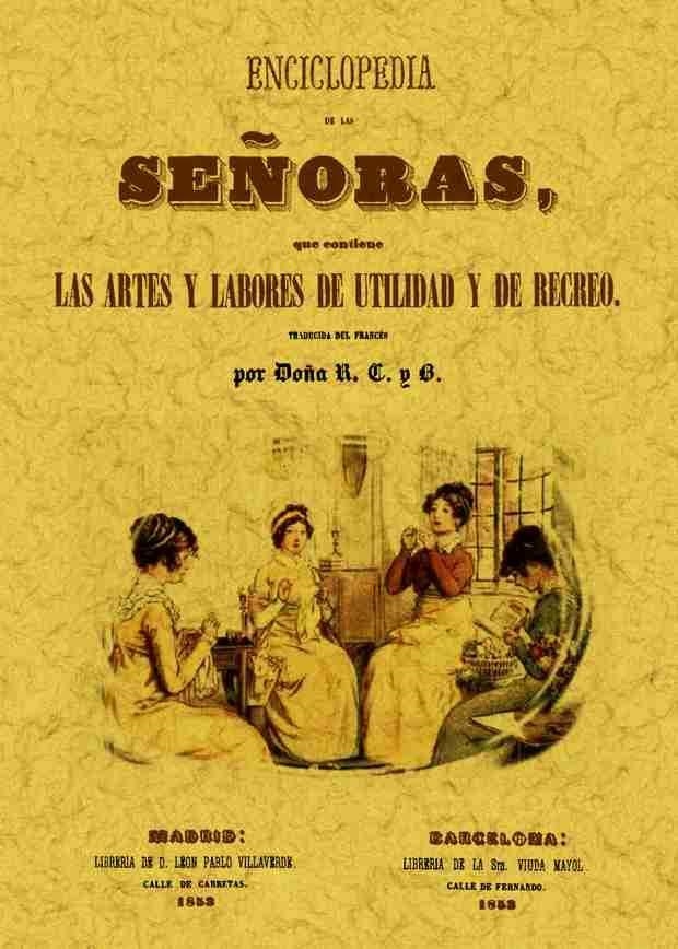 ENCICLOPEDIA DE LAS SEÑORAS QUE CONTIENE LAS ARTES Y LABORES DE UTILIDAD Y DE RECREO | 9788490013397 | DOÑA R.C.B.