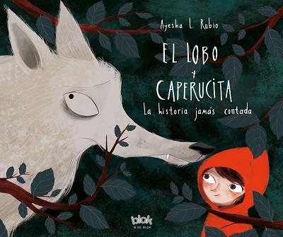 EL LOBO Y CAPERUCITA. LA HISTORIA JAMAS CONTADA | 9788416712618 | AYESHA L. RUBIO