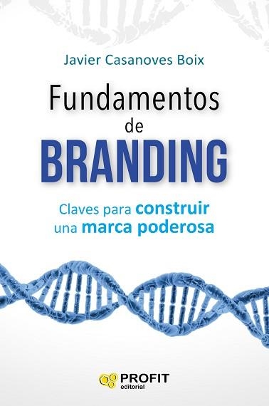 FUNDAMENTOS DE BRANDING. CLAVES PARA CONTRUIR UNA MARCA PODEROSA | 9788416904600 | CASANOVES BOIX, JAVIER