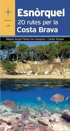 ESNÒRQUEL. 20 RUTES PER LA COSTA BRAVA | 9788490346082 | PÉREZ-DE-GREGORIO CAPELLA, MIQUEL ÀNGEL/ROQUÉ PAU, CARLES