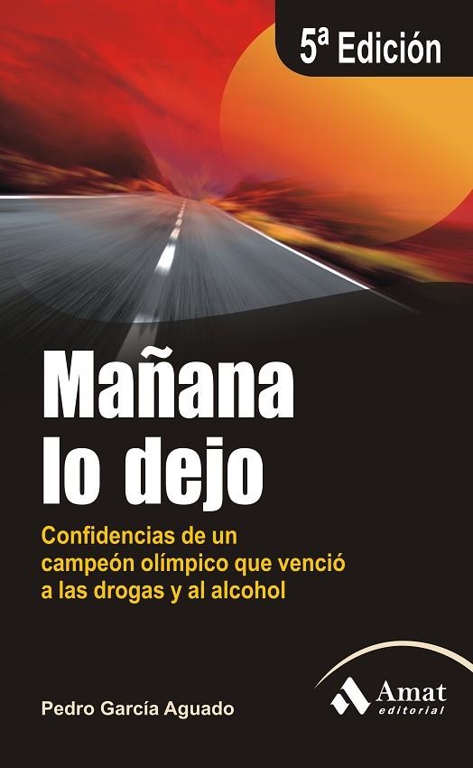 MAÑANA LO DEJO. CONFIDENCIAS DE UN CAMPEON OLIMPICO QUE VENCIO A LAS DROGAS Y AL ALCOHOL | 9788497353854 | GARCIA AGUADO,PEDRO