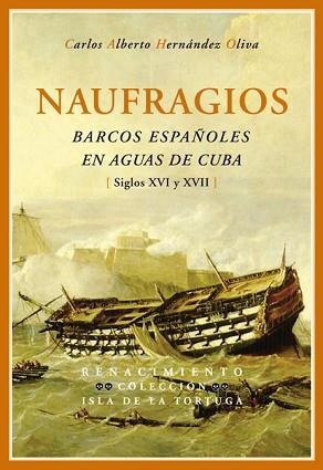 NAUFRAGIOS. BARCOS ESPAÑOLES EN AGUAS DE CUBA (SIGLOS XVI Y XVII) | 9788484723110 | HERNáNDEZ OLIVA, CARLOS ALBERTO