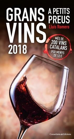 GRANS VINS A PETITS PREUS 2018. MÉS DE 200 VINS CATALANS PER MENYS DE 12 EUROS | 9788490346693 | ROMERO GARRIDO, LLUíS