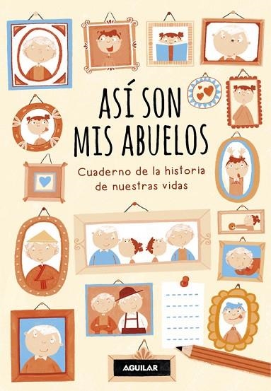 ASI SON MIS ABUELOS. CUADERNO DE LA HISTORIA DE NUESTRAS VIDAS | 9788403518261 | BELTRAN,REBECA / ZURITA,ANA