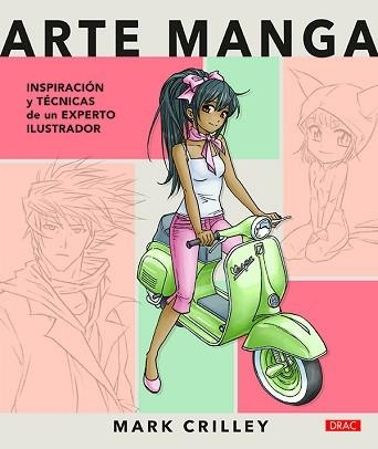 ARTE MANGA. INSPIRACIÓN Y TÉCNICAS DE UN EXPERTO ILUSTRADOR | 9788498745825 | CRILLEY, MARK