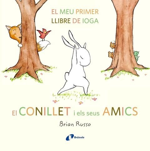 EL CONILLET I ELS SEUS AMICS. EL MEU PRIMER LLIBRE DE IOGA | 9788499068145 | RUSSO, BRIAN