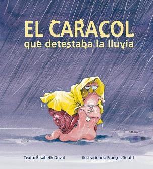 CARACOL QUE DETESTABA LA LLUVIA, EL | 9788491451150 | DUVAL,ELISABETH