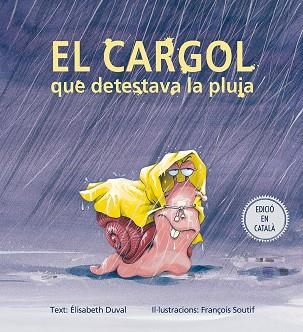 CARGOL QUE DETESTAVA LA PLUJA, EL | 9788491451167 | DUVAL,ELISABETH