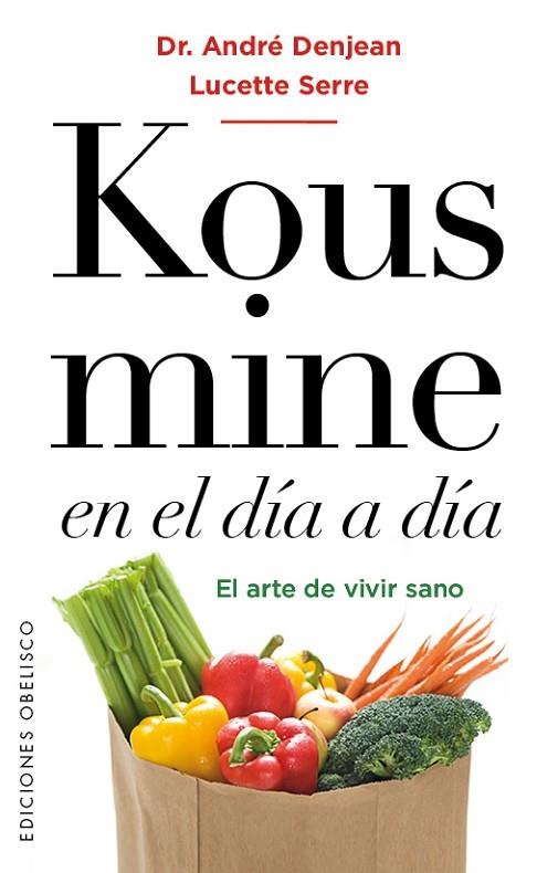 KOUSMINE EN EL DÍA A DÍA. EL ARTE DE VIVIR SANO | 9788491112815 | DENJEAN,ANDRE